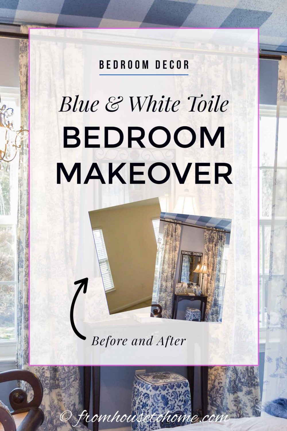 Beautiful Blue And White Toile Bedroom Makeover