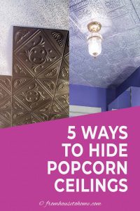 5 ways to hide popcorn ceilings