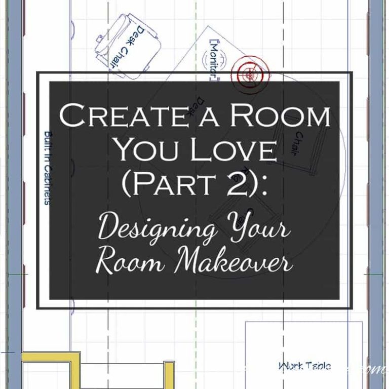Create A Room You Love, Part 2: Designing Your Room Makeover