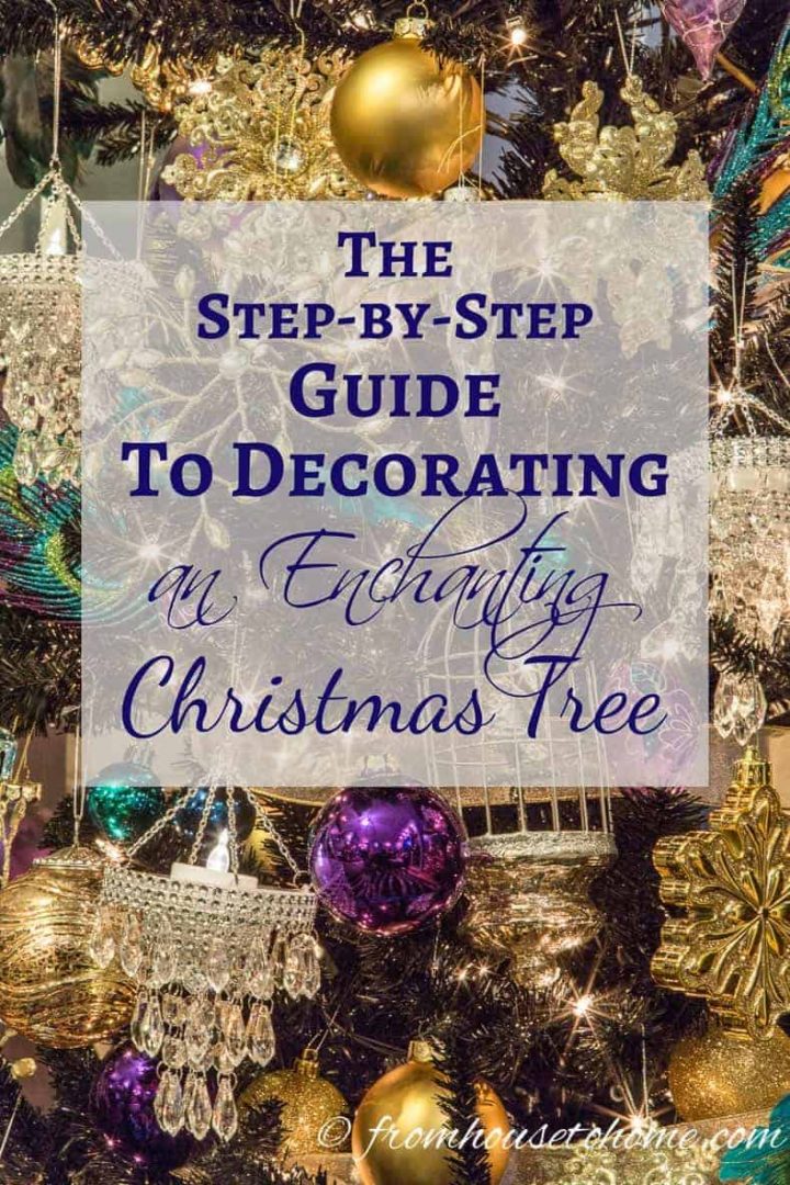 The step by step guide to decorating an enchanting christmas tree