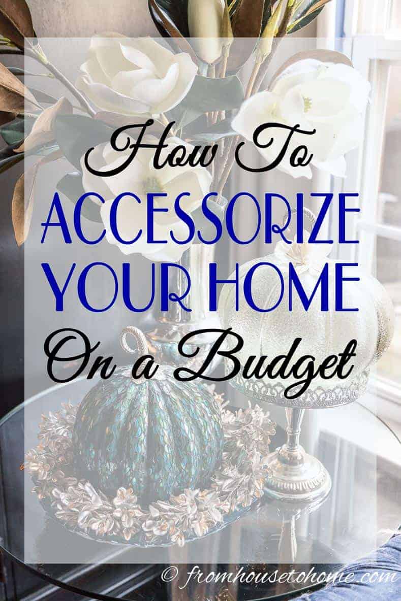 How to accessorize your home on a budget