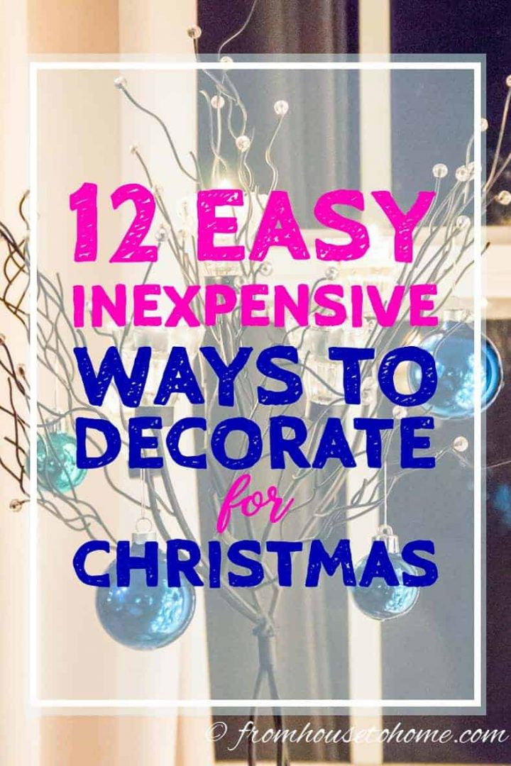 12 easy & inexpensive ways to decorate for Christmas