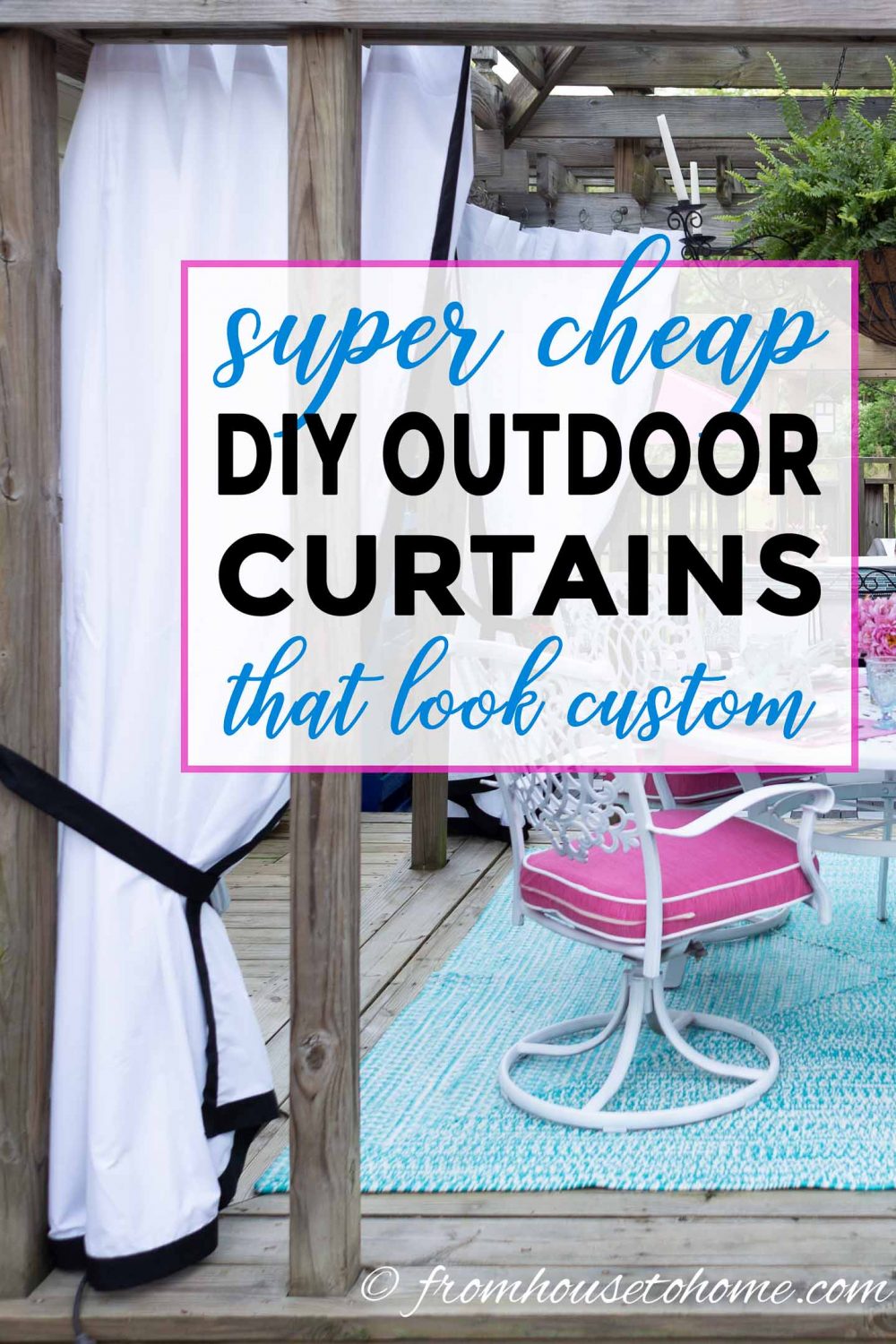 How To Make Inexpensive DIY Outdoor Curtains That Look Custom