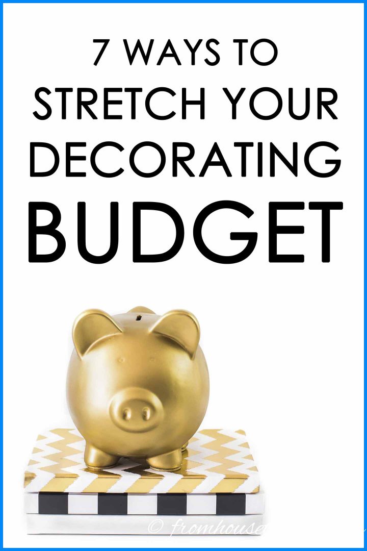 How to stretch your decorating budget